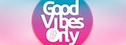 GOOD VIBES ONLY